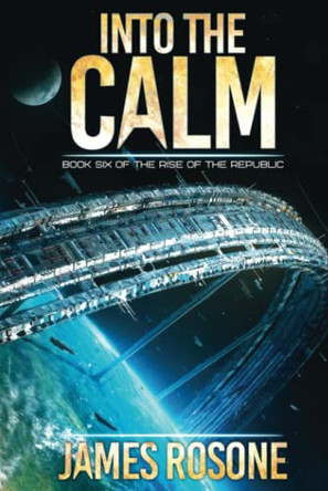 Into the Calm: Book Six James Rosone 9781957634913
