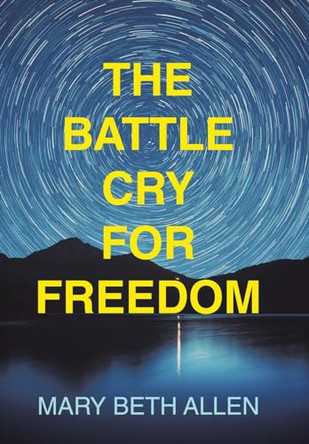 The Battle Cry for Freedom Mary Beth Allen 9781489749116