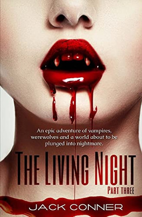 The Living Night: Part Three Jack Conner 9781500899622