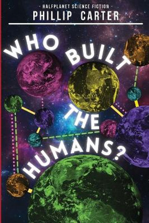 Who Built The Humans? Phillip Carter 9781838112158