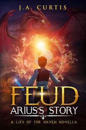 Feud: Arius's Story: A Lies of the Haven Novella (Faerie Warriors Prequel) Ja Curtis 9798467260273