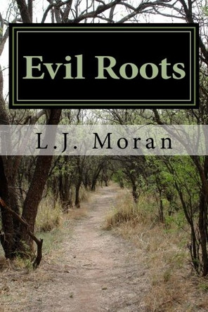 Evil Roots by L J Moran