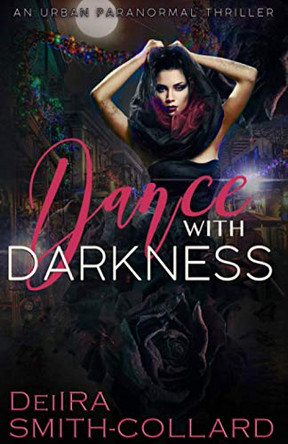 Dance With Darkness Deiira Smith-Collard 9780981813288