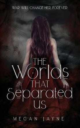 The Worlds That Separated Us Megan Jayne 9781838349103