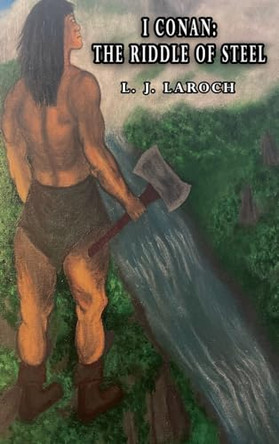 I Conan: The Riddle of Steel L J Laroch 9798886834543