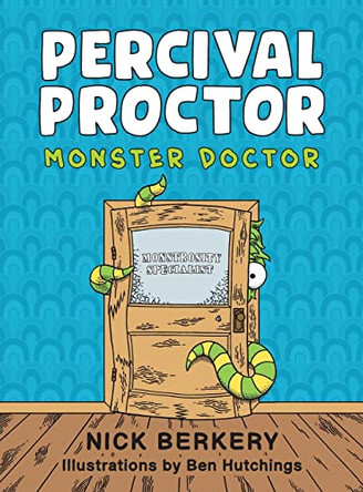 Percival Proctor Monster Doctor: A Funny Rhyming Children's Picture Book About Accepting Differences, Overcoming Fears and Promoting Empathy Nick Berkery 9780645435115