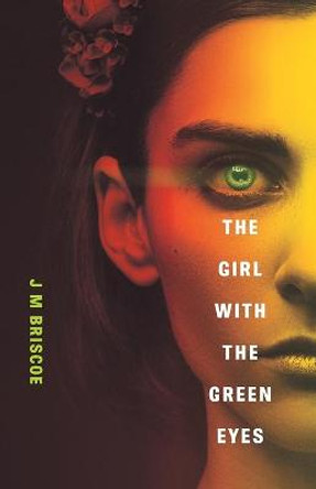 The Girl With The Green Eyes J M Briscoe 9781838457723