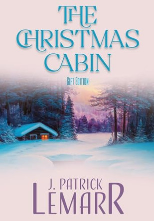 The Christmas Cabin by J Patrick Lemarr