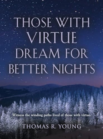 Those With Virtue Dream For Better Nights Thomas R Young 9781958890806