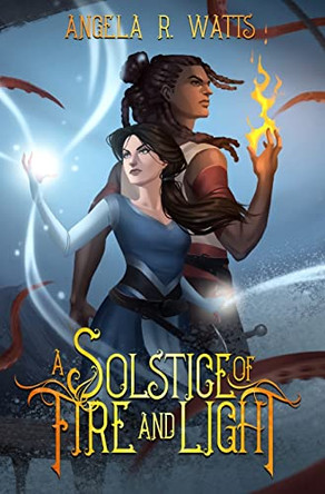A Solstice of Fire and Light Angela R Watts 9798985239829
