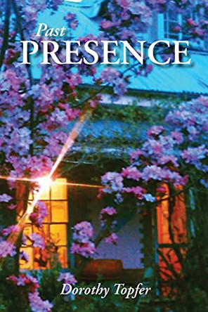 Past Presence by Dorothy Topfer