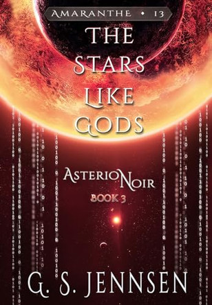 The Stars Like Gods: Asterion Noir Book 3 G S Jennsen 9781957352176
