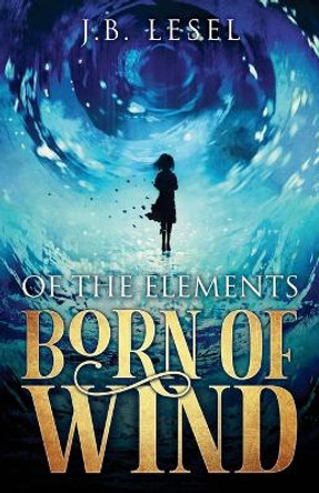 Born of Wind by J B Lesel