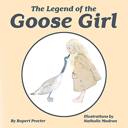 The Legend of the Goose Girl Rupert Procter 9781999335380