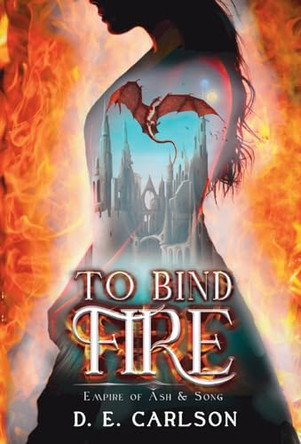 To Bind Fire D E Carlson 9798987567111