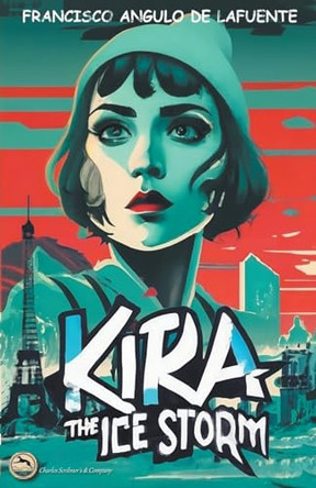 Kira and the Ice Storm Francisco Angulo de Lafuente 9798223345817