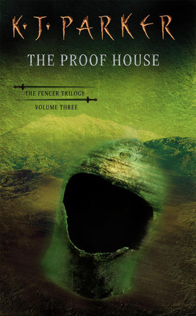The Proof House: The Fencer Trilogy Volume 3 K. J. Parker 9781841490182