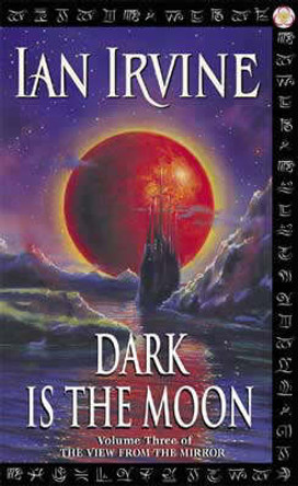Dark Is The Moon: The View From The Mirror, Volume Three (A Three Worlds Novel) Ian Irvine 9781841490380