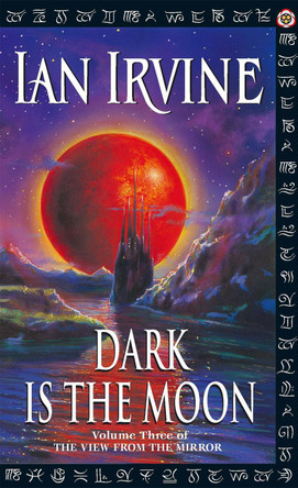 Dark Is The Moon: The View From The Mirror, Volume Three (A Three Worlds Novel) Ian Irvine 9781841490380