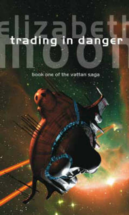 Trading In Danger: Vatta's War: Book One Elizabeth Moon 9781841491684