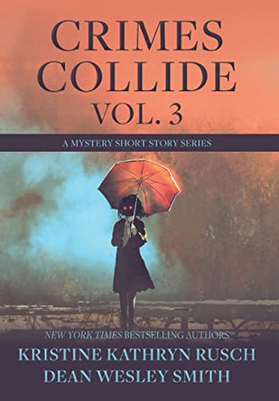 Crimes Collide, Vol. 3: A Mystery Short Story Series Kristine Kathryn Rusch 9781561467204