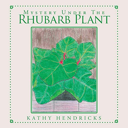 Mystery Under the Rhubarb Plant Kathy Hendricks 9781098012762