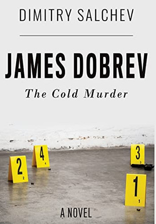 James Dobrev: The Cold Murder Dimitry Salchev 9798986571904