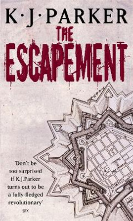 The Escapement: The Engineer Trilogy: Book Three K. J. Parker 9781841492803