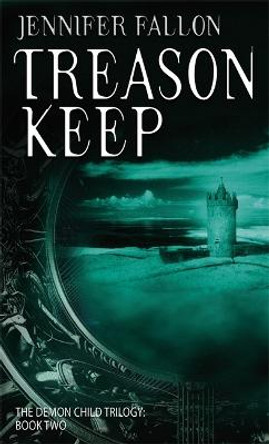 Treason Keep: The Demon Child Trilogy Jennifer Fallon 9781841493275