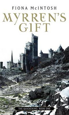 Myrren's Gift: The Quickening Book One Fiona McIntosh 9781841493732