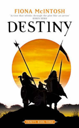 Destiny: Trinity Book Three: Book Three: Trinity Series Fiona McIntosh 9781841494593