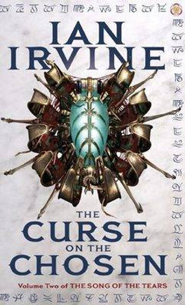 The Curse On The Chosen: The Song of the Tears, Volume Two (A Three Worlds Novel) Ian Irvine 9781841494715