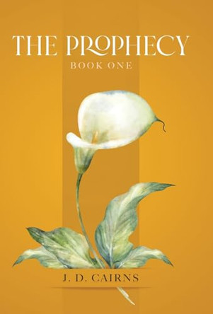 The Prophecy: Book One J D Cairns 9780228874331 The Prophecy: Book One J D Cairns 9780228874331
