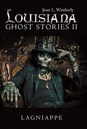 Louisiana Ghost Stories Ii: Lagniappe Jesse L Wimberly 9781480887183