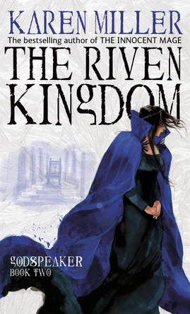 The Riven Kingdom: Godspeaker: Book Two Karen Miller 9781841496788 The Riven Kingdom: Godspeaker: Book Two Karen Miller 9781841496788
