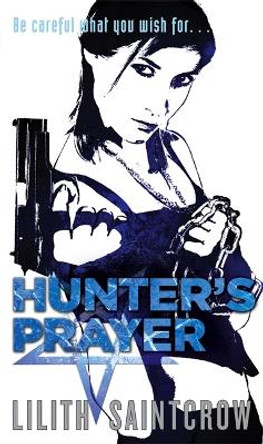 Hunter's Prayer: The Jill Kismet Books: Book Two Lilith Saintcrow 9781841497075