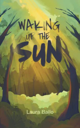 Waking Up the Sun by Laura Bailo