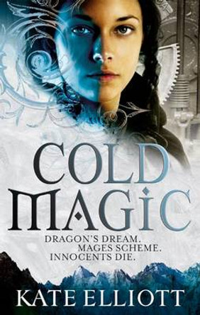 Cold Magic: Spiritwalker: Book One Kate Elliott 9781841498829