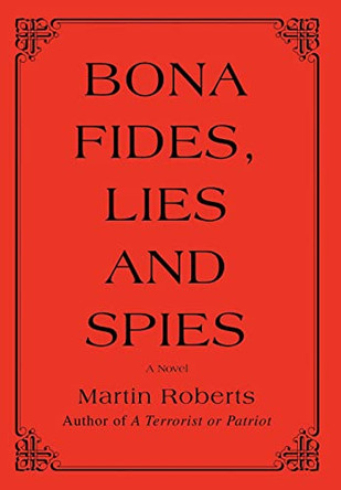 Bona fides, Lies and Spies Martin Roberts 9780595681662