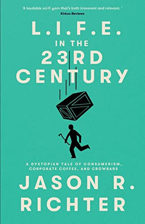 L.I.F.E. in the 23rd Century by Jason R Richter