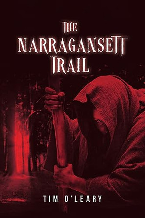 The Narragansett Trail: A Horror Story Tim J O'Leary 9798890315465