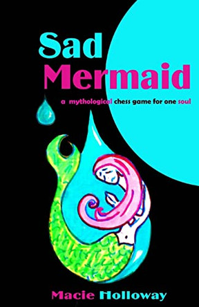 Sad Mermaid by Macie Holloway