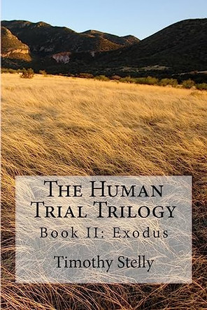 The Human Trial Trilogy by Timothy Stelly