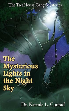 The Mysterious Lights in the Night Sky by Karmle L Conrad