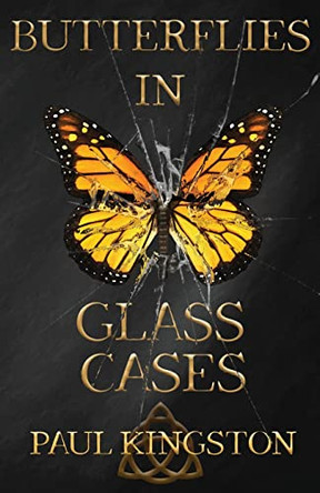 Butterflies In Glass Cases by Paul Kingston