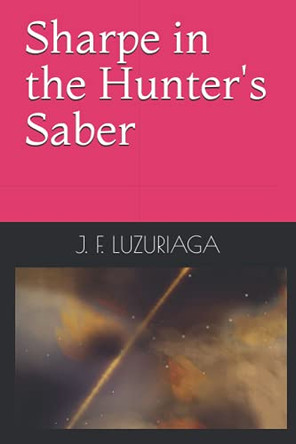 Sharpe in the Hunter's Saber by J F Luzuriaga