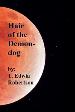 Hair of the Demon-dog by T Edwin Robertson
