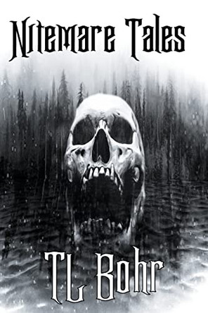 Nitemare Tales by Tl Bohr