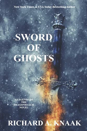 Legends of the Dragonrealm: Sword of Ghosts Richard a Knaak 9798748399630