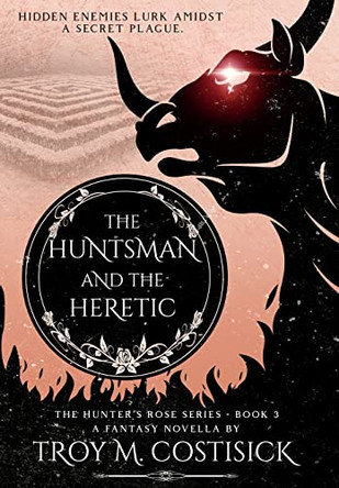 The Huntsman and the Heretic Troy M Costisick 9798986685113